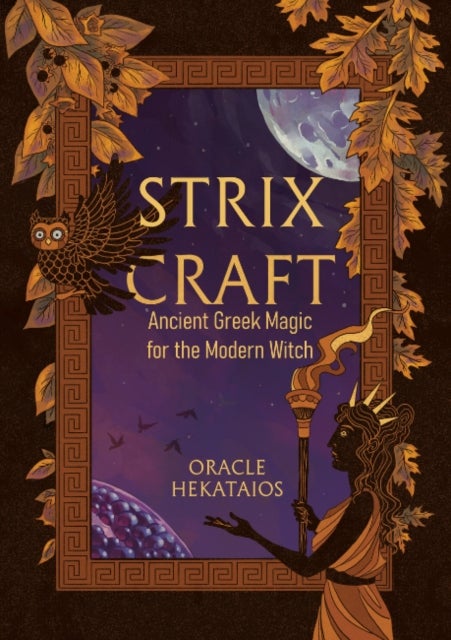 Strix Craft - Ancient Greek Magic for the Modern Witch