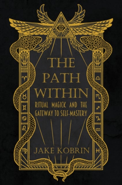 The Path within - Ritual Magick and the Gateway to Self-Mastery