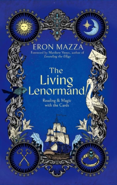 The Living Lenormand - Reading & Magic with the Cards