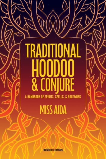 Traditional Hoodoo & Conjure - A Handbook of Spirits, Spells, & Rootwork