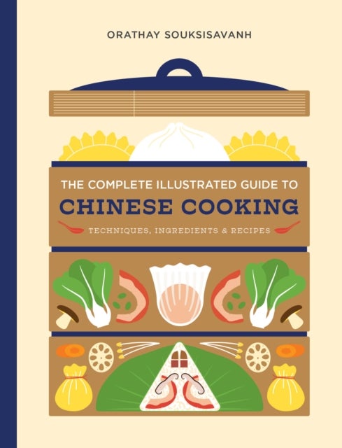 The Complete Illustrated Guide to Chinese Cooking - Techniques, Ingredients, and Recipes