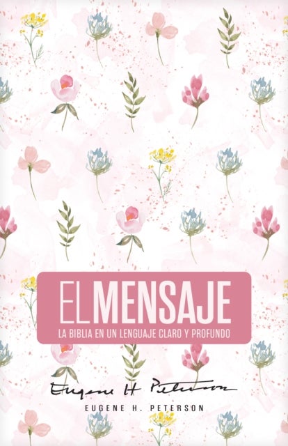Biblia El Mensaje (Tapa Dura, Rosa Floral) - La Biblia En Un Lenguaje Claro Y Profundo, , Rosa Floral, With Ribbon Marker