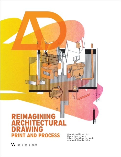Architectural Design Journal Issue 3 - Reimagining Architectural Drawing: Print and Process
