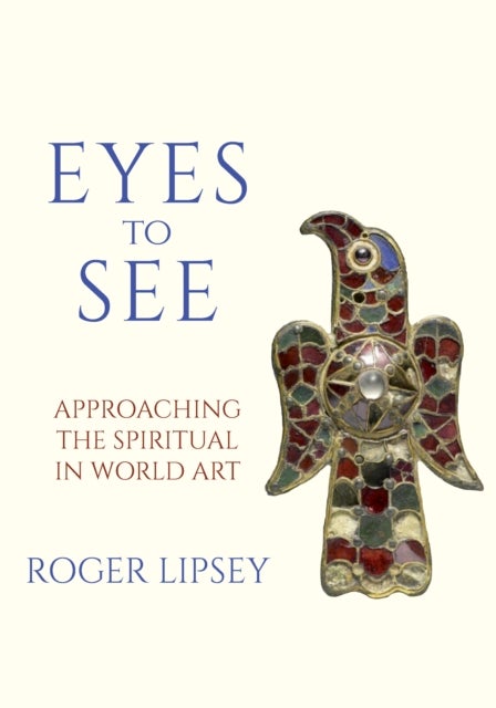 Eyes to See - Approaching the Spiritual in World Art