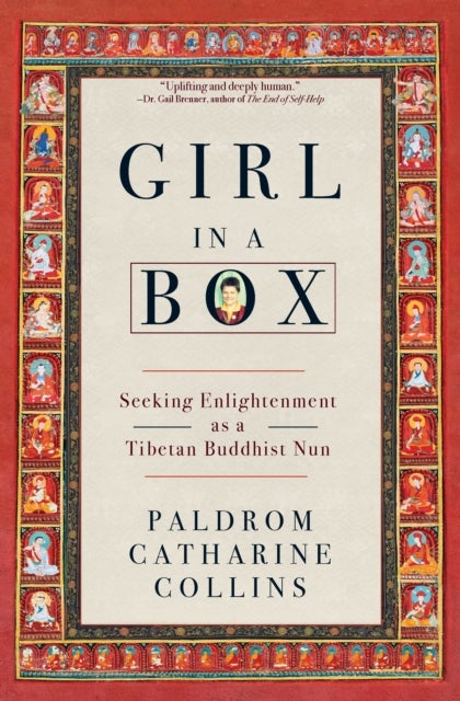 Girl in a Box - Seeking Enlightenment as a Tibetan Buddhist Nun