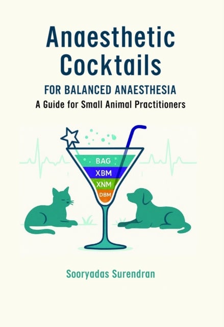 Balanced Anaesthesia Cocktails - A Guide for Small Animal Practitioners