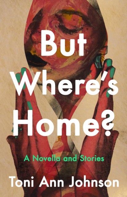 But Where's Home? - A Novella and Stories