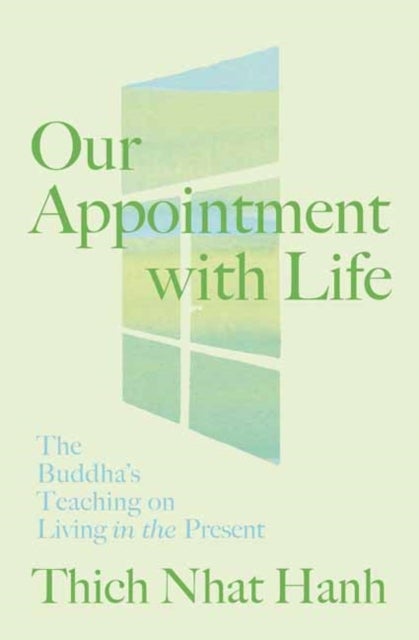 Our Appointment with Life - The Buddha's Teaching on Living in the Present