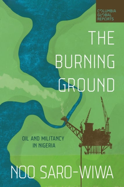The Burning Ground - Oil and Militancy in Nigeria
