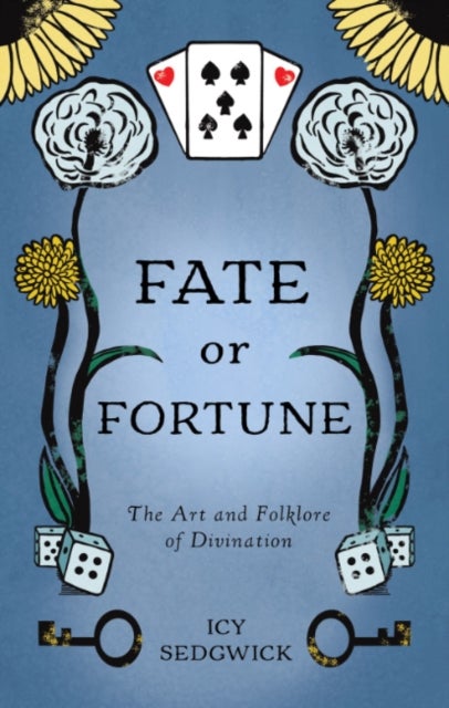Fate or Fortune - The Art and Folklore of Divination