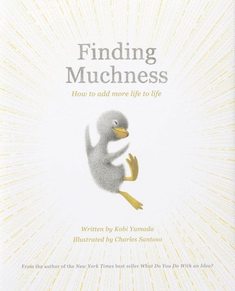 Finding Muchness - How to Add More Life to Life