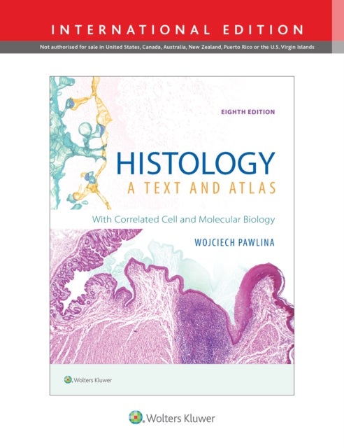 Histology: A Text and Atlas - With Correlated Cell and Molecular Biology