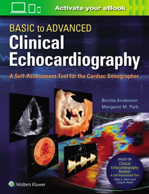 Basic to Advanced Clinical Echocardiography - A Self-Assessment Tool for the Cardiac Sonographer