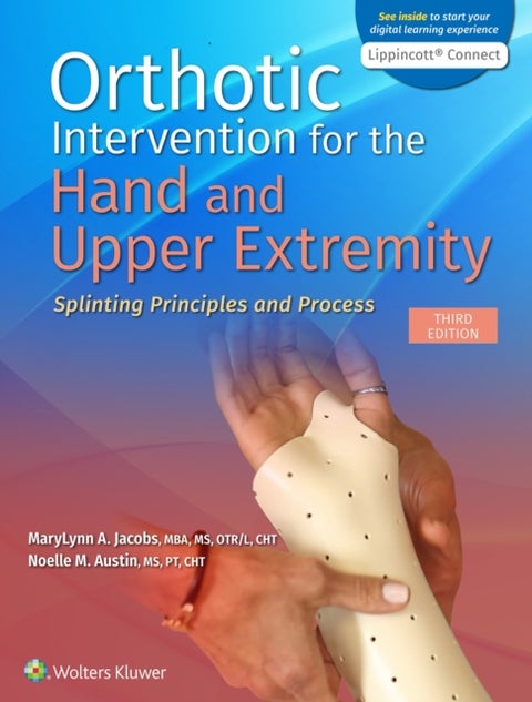 Orthotic Intervention for the Hand and Upper Extremity - Splinting Principles and Process