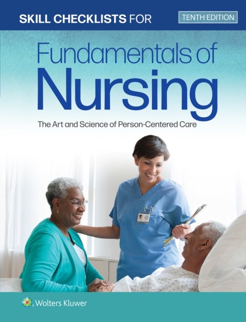 Skill Checklists for Fundamentals of Nursing - The Art and Science of Person-Centered Care