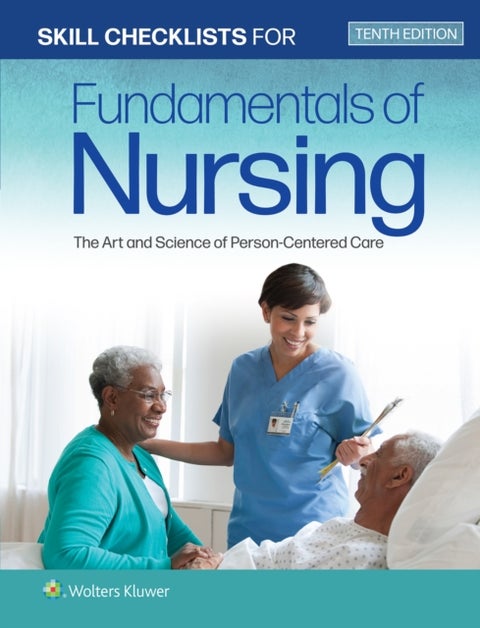 Skill Checklists for Fundamentals of Nursing - The Art and Science of Person-Centered Care