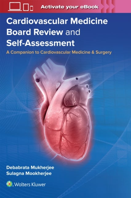 Cardiovascular Medicine Board Review and Self-Assessment - A Companion to Cardiovascular Medicine & Surgery
