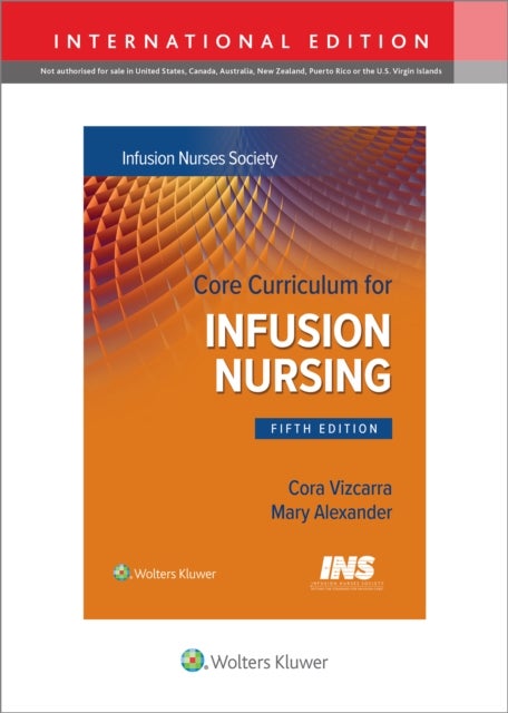 Core Curriculum for Infusion Nursing - An Official Publication of the Infusion Nurses Society