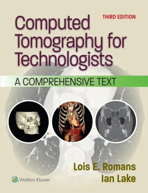 Computed Tomography for Technologists - A Comprehensive Text