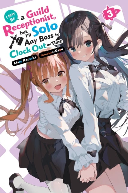 I May Be a Guild Receptionist, but I¿ll Solo Any Boss to Clock Out on Time, Vol. 3 (light novel)