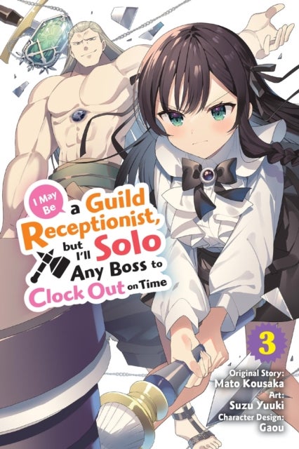 I May Be a Guild Receptionist, but I¿ll Solo Any Boss to Clock Out on Time, Vol. 3 (manga)