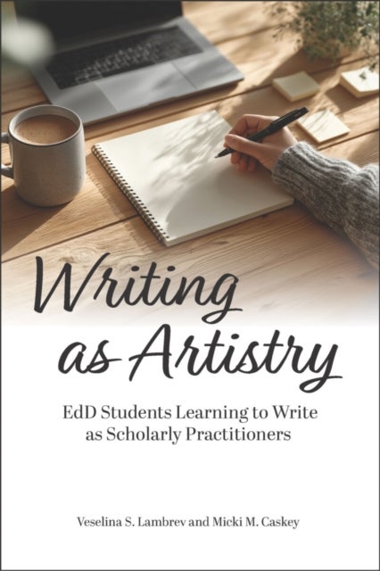 Writing As Artistry - EdD Students Learning to Write As Scholarly Practitioners