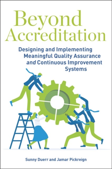 Beyond Accreditation - Designing and Implementing Meaningful Quality Assurance and Continuous Improvement Systems