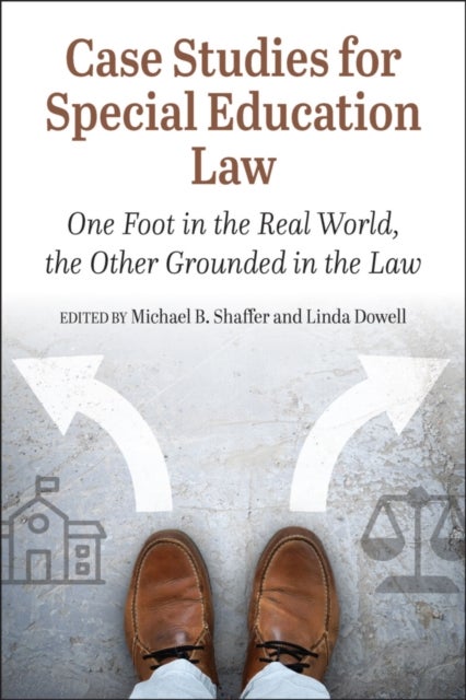 Case Studies for Special Education Law - One Foot in the Real World the Other Grounded in the Law