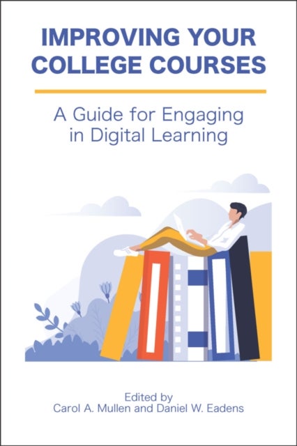 Improving Your College Courses - A Guide for Engaging in Digital Learning
