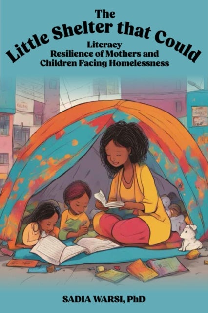 The Little Shelter That Could - Literacy Resilience of Mothers and Children Facing Homelessness