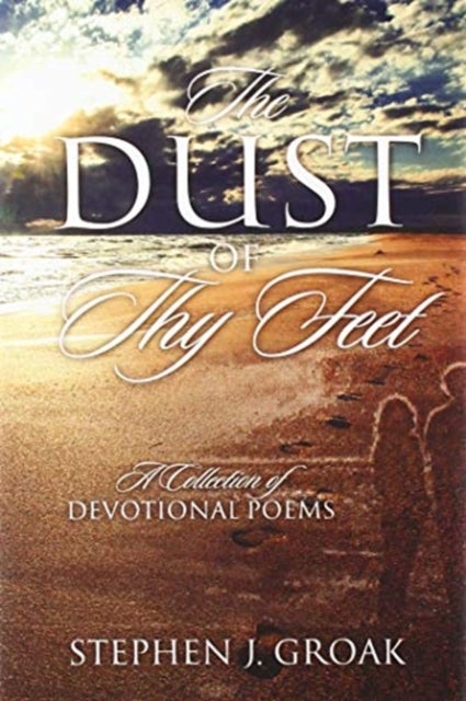 The Dust of Thy Feet - A Collection of Devotional Poems