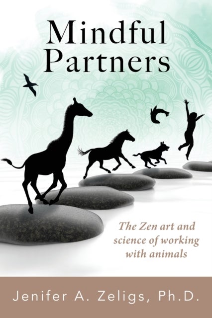 Mindful Partners - The Zen Art and Science of Working with Animals