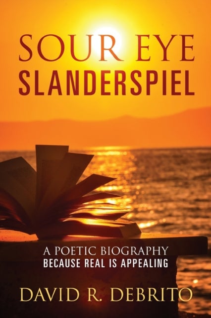 Sour Eye Slanderspiel - A Poetic Biography Because Real is Appealing