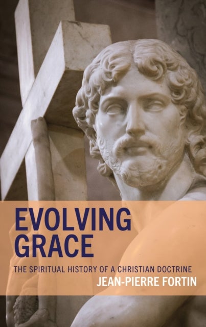 Evolving Grace - The Spiritual History of a Christian Doctrine