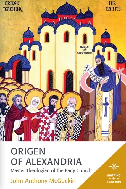 Origen of Alexandria - Master Theologian of the Early Church