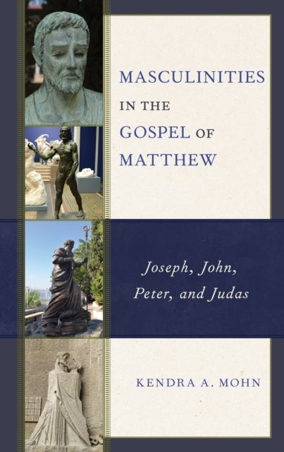 Masculinities in the Gospel of Matthew - Joseph, John, Peter, and Judas