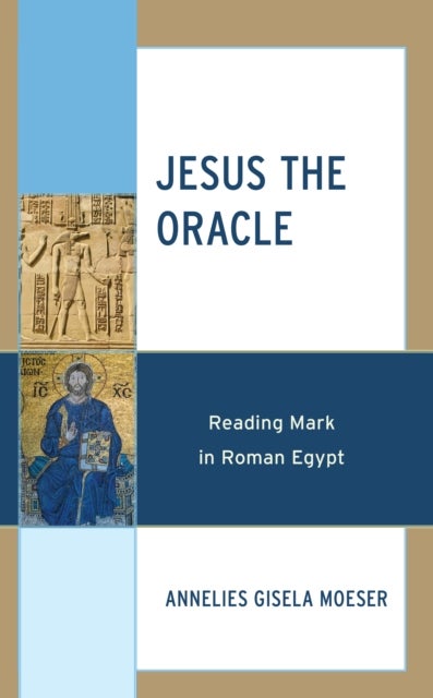 Jesus the Oracle - Reading Mark in Roman Egypt