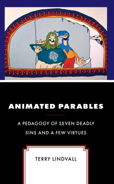 Animated Parables - A Pedagogy of Seven Deadly Sins and a Few Virtues