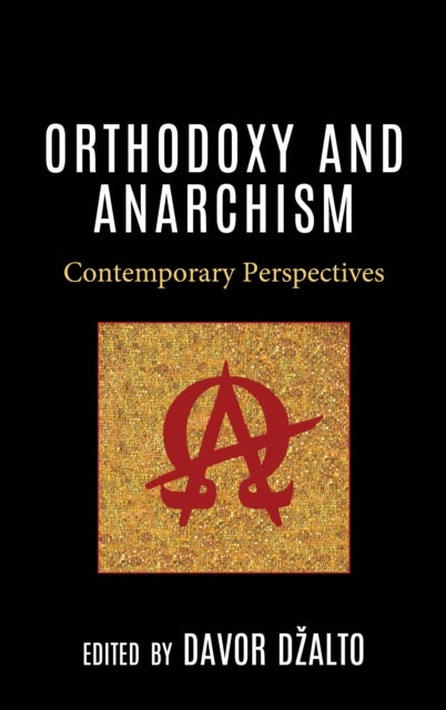 Orthodoxy and Anarchism - Contemporary Perspectives