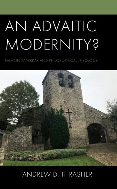 An Advaitic Modernity? - Raimon Panikkar and Philosophical Theology