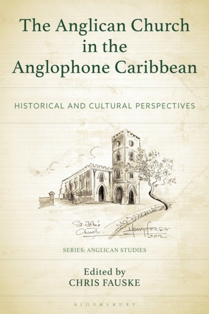 The Anglican Church in the Anglophone Caribbean - Historical and Cultural Perspectives