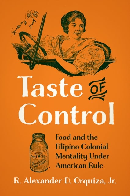 Taste of Control - Food and the Filipino Colonial Mentality Under American Rule