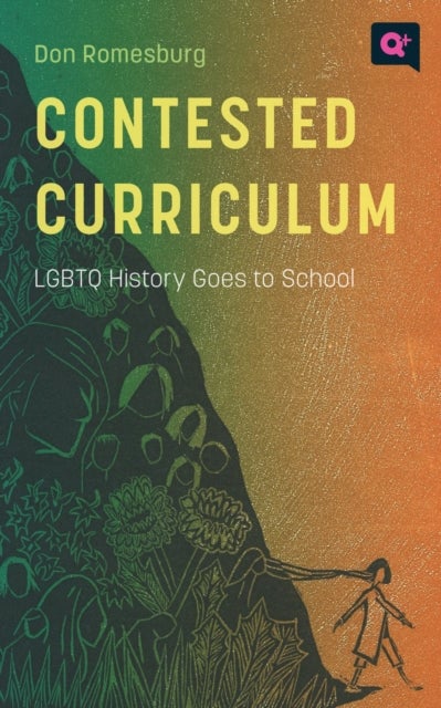 Contested Curriculum - LGBTQ History Goes to School