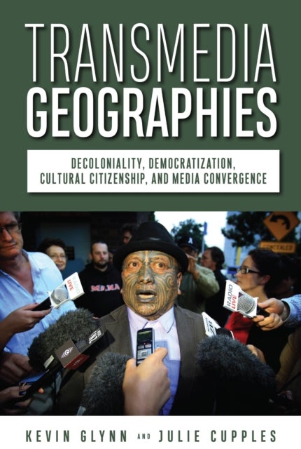 Transmedia Geographies - Decoloniality, Democratization, Cultural Citizenship, and Media Convergence