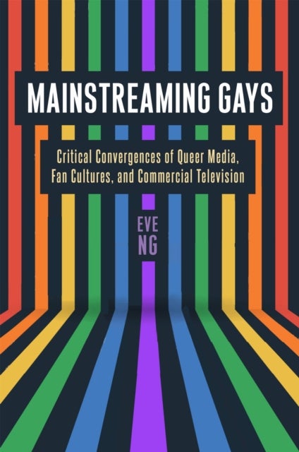 Mainstreaming Gays - Critical Convergences of Queer Media, Fan Cultures, and Commercial Television