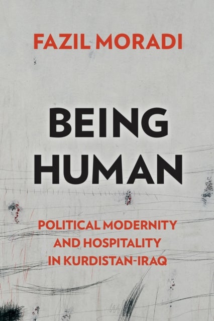Being Human - Political Modernity and Hospitality in Kurdistan-Iraq