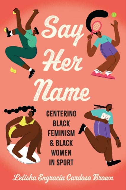 Say Her Name - Centering Black Feminism and Black Women in Sport