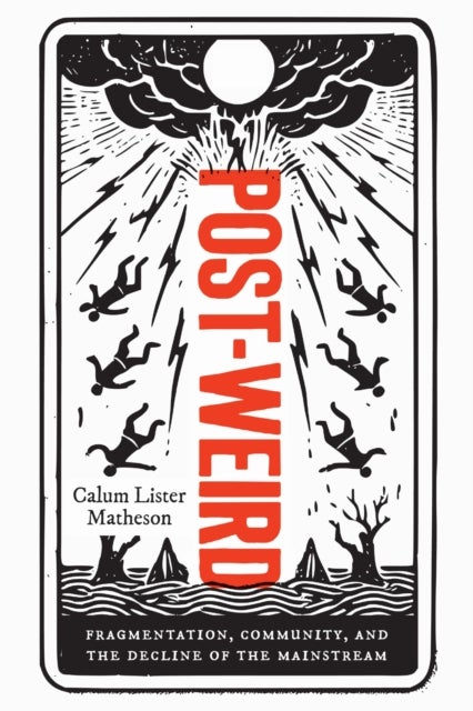 Post-Weird - Fragmentation, Community, and the Decline of the Mainstream