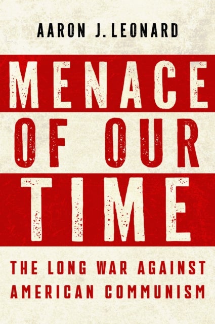 Menace of Our Time - The Long War Against American Communism