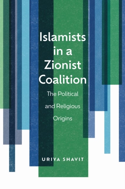 Islamists in a Zionist Coalition - The Political and Religious Origins